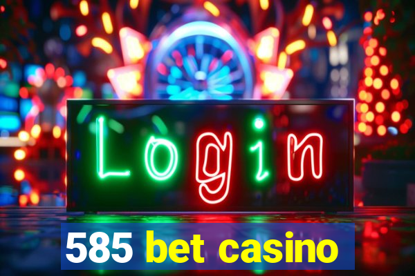 585 bet casino